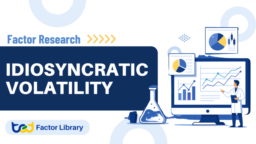 Factor Research – The Foundations of Idiosyncratic Volatility